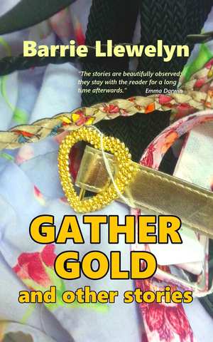 Gather Gold and Other Stories by Barrie Llewellyn, English research