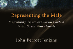 Representing the Male Masculinity, Genre and Social Context in Six South Wales Novels