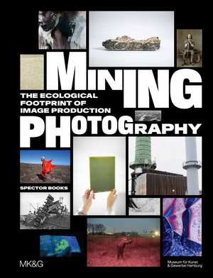 "Mining Photography: The Ecological Footprint of Image Production" Lisa Barnard